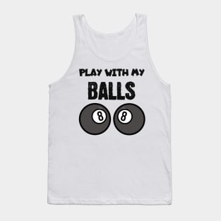 Billiard play with my balls Tank Top